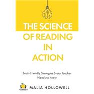 Book cover for The Science of Reading in Action: Brain-Friendly Strategies Every Teacher Needs to Know