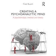 Book cover for Creating a Psychoanalytic Mind: A Psychoanalytic Method and Theory