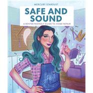 Book cover for Safe and Sound A Renter-Friendly Guide to Home Repair