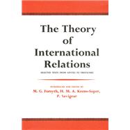 Book cover for The Theory of International Relations: Selected Texts from Gentili to Treitschke