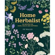 Book cover for Home Herbalist 501 Recipes for Home, Health and Happiness