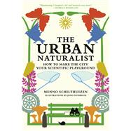 Book cover for The Urban Naturalist How to Make the City Your Scientific Playground