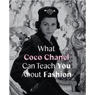 Book cover for What Coco Chanel Can Teach You About Fashion
