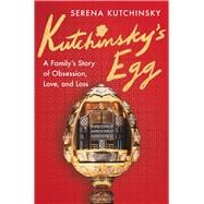 Book cover for Kutchinsky's Egg A Family's Story of Obsession, Love, and Loss