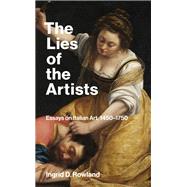 Book cover for The Lies of the Artists Essays on Italian Art, 1450-1750