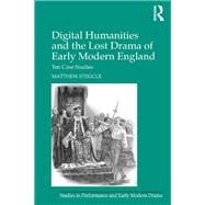 Book cover for Digital Humanities and the Lost Drama of Early Modern England