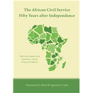 Book cover for The African Civil Service Fifty Years After Independence