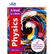 Book cover for Letts A-level In a Week - New 2015 Curriculum – A-level Physics Year 1 (and AS): In a Week