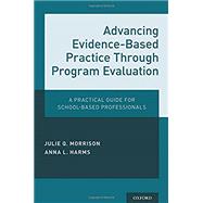 Book cover for Advancing Evidence-Based Practice Through Program Evaluation A Practical Guide for School-Based Professionals