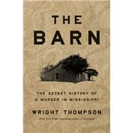 Book cover for The Barn The Secret History of a Murder in Mississippi