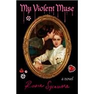 Book cover for My Violent Muse A Novel