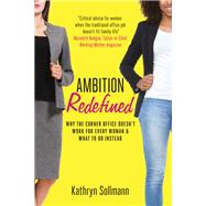 Book cover for Ambition Redefined Why the Corner Office Doesn't Work for Every Woman & What to Do Instead