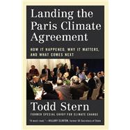 Book cover for Landing the Paris Climate Agreement How It Happened, Why It Matters, and What Comes Next