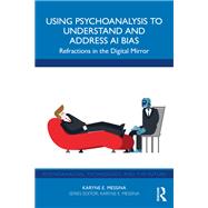 Book cover for Using Psychoanalysis to Understand and Address AI Bias