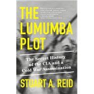 Book cover for The Lumumba Plot: The Secret History of the CIA and a Cold War Assassination