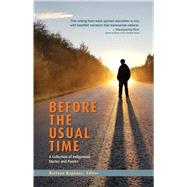 Book cover for Before the Usual Time A Collection of Indigenous Stories and Poems