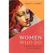 Book cover for Women Who Do: Female Disciples in the Gospels