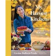 Book cover for My Harvest Kitchen 100+ Recipes to Savor the Seasons