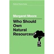 Book cover for Who Should Own Natural Resources?