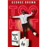 Book cover for Too Hot Kool & the Gang & Me