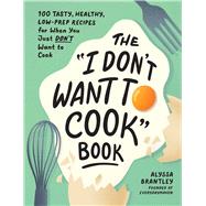 Book cover for The I Don't Want to Cook Book
