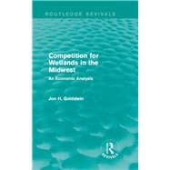 Book cover for Competition for Wetlands in the Midwest: An Economic Analysis