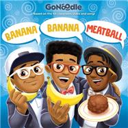 Book cover for Banana Banana Meatball (GoNoodle)