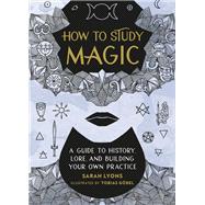 Book cover for How to Study Magic A Guide to History, Lore, and Building Your Own Practice