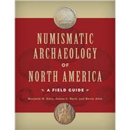 Book cover for Numismatic Archaeology of North America: A Field Guide