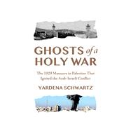Book cover for Ghosts of a Holy War The 1929 Massacre in Palestine That Ignited the Arab-Israeli Conflict