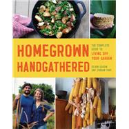 Book cover for Homegrown Handgathered The Complete Guide to Living Off Your Garden