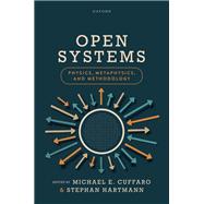 Book cover for Open Systems: Physics, Metaphysics, and Methodology