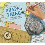 Book cover for The Shape of Things How Mapmakers Picture Our World