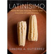 Book cover for Latinísimo Home Recipes from the Twenty-One Countries of Latin America: A Cookbook