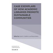Book cover for Case Exemplars of How Academic Libraries Promote Sustainable Communities