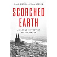 Book cover for Scorched Earth A Global History of World War II