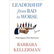 Book cover for Leadership from Bad to Worse What Happens When Bad Festers