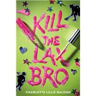 Book cover for Kill the Lax Bro