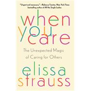 Book cover for When You Care The Unexpected Magic of Caring for Others