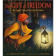Book cover for The Gift of Freedom How Harriet Tubman Rescued Her Brothers