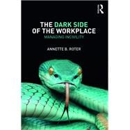 Book cover for The Dark Side of the Workplace: Managing Incivility