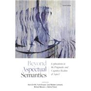 Book cover for Beyond Aspectual Semantics Explorations in the Pragmatic and Cognitive Realms of Aspect
