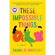 Book cover for These Impossible Things A Novel