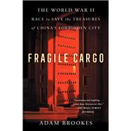Book cover for Fragile Cargo The World War II Race to Save the Treasures of China's Forbidden City