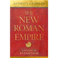 Book cover for The New Roman Empire A History of Byzantium