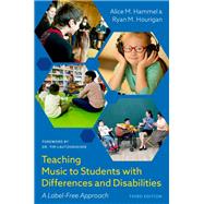 Book cover for Teaching Music to Students with Differences and Disabilities A Label-Free Approach
