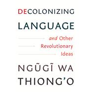 Book cover for Decolonizing Language and Other Revolutionary Ideas