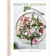 Book cover for Rooted Kitchen Seasonal Recipes, Stories, and Ways to Connect with the Natural World