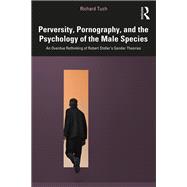 Book cover for Perversity, Pornography, and the Psychology of the Male Species
