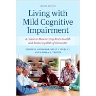 Book cover for Living with Mild Cognitive Impairment A Guide to Maximizing Brain Health and Reducing the Risk of Dementia